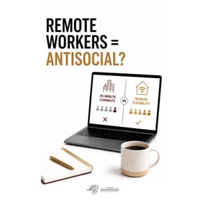 Remote Workers = Antisocial?